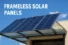 What Are Frameless Solar Panels : Advantages and Disadvantages