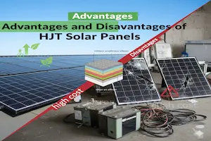 Advantages and Disadvantages of HJT Solar Panels